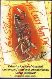 Hunter S. Thompson: The Crazy Never Die