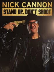 Nick Cannon: Stand Up, Don't Shoot